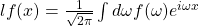 lf(x) = \frac{1}{\sqrt{2\pi}} \int d\omega f(\omega) e^{i\omega x}