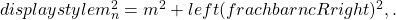 displaystyle m_n^2 = m^2 + left(frac{hbar n}{cR}right)^2,.