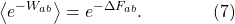 \displaystyle \left\langle e^{-W_{ab}}\right\rangle = e^{-\Delta F_{ab}}. \qquad\qquad (7)