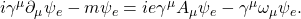 i\gamma^\mu \partial_\mu \psi_e - m \psi_e = ie\gamma^\mu A_\mu \psi_e - \gamma^\mu\omega_\mu \psi_e .