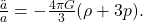 \frac{\ddot a}{a} = -\frac{4\pi G}{3}(\rho + 3p) .