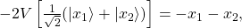 -2 V\left[\frac{1}{\sqrt{2}}(|x_1\rangle + |x_2\rangle)\right] = -x_1 - x_2 ,