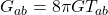 G_{ab} = 8\pi G T_{ab}