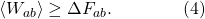 \displaystyle \left\langle W_{ab}\right\rangle \geq \Delta F_{ab}. \qquad \qquad (4)