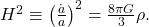 H^2 \equiv \left(\frac{\dot a}{a}\right)^2 = \frac{8\pi G}{3} \rho.