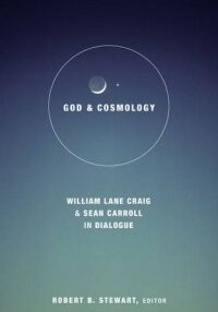 God and Cosmology: William Lane Craig and Sean Carroll in Dialogue