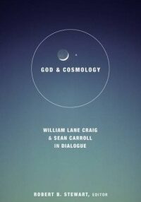 God and Cosmology: William Lane Craig and Sean Carroll in Dialogue